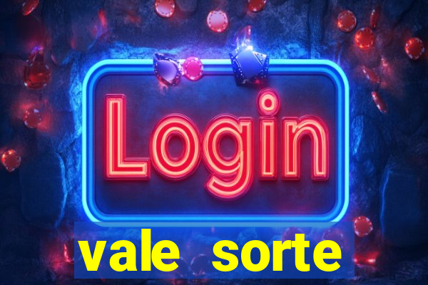 vale sorte resultado de hoje